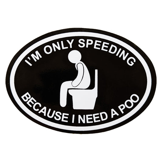 I'm Only Speeding Because I Need A Poo Self Adhesive Sticker